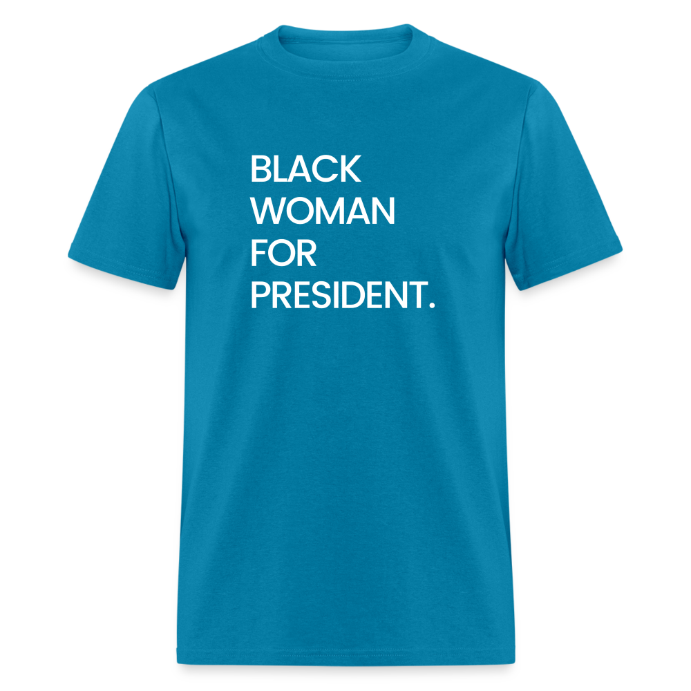 Black Woman For President Unisex T-Shirt - turquoise