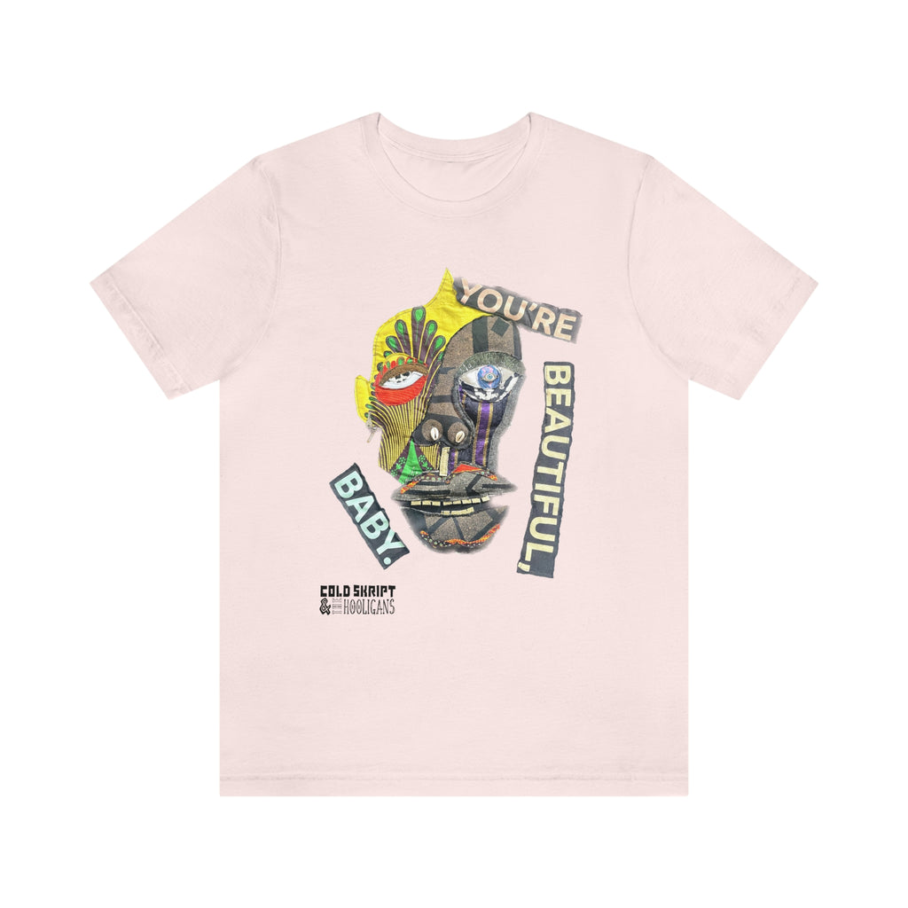 You're Beautiful Baby - Unisex Short Sleeve Tee