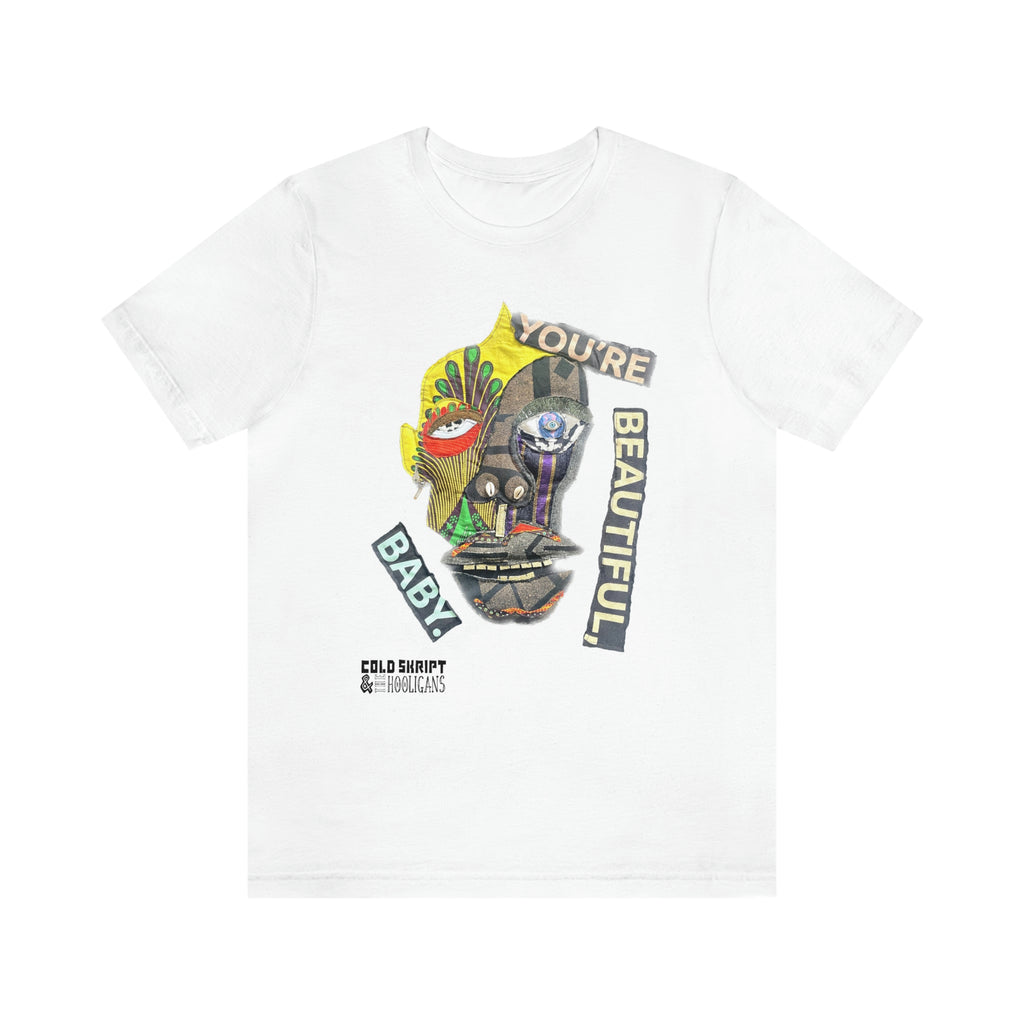 You're Beautiful Baby - Unisex Short Sleeve Tee